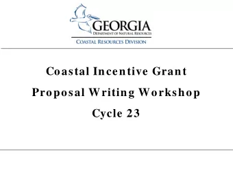 Coastal Incentive Grant  Proposal Writing Workshop  Cycle 23  Background  The Coastal Incentive