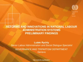 PRELIMINARY FINDINGS  Ludek Rychly  Senior Labour Administration and Social Dialogue Specialist