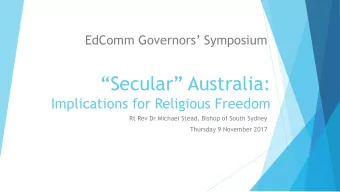 Secular Australia:  Implications for Religious Freedom  Rt Rev Dr Michael Stead, Bishop of