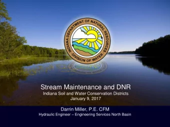 Stream Maintenance and DNR  Indiana Soil and Water Conservation Districts  January 9, 2017  Darrin