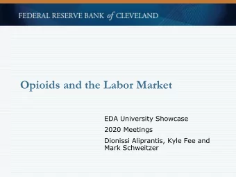 Opioids and the Labor Market  EDA University Showcase  2020 Meetings  Dionissi Aliprantis, Kyle Fee