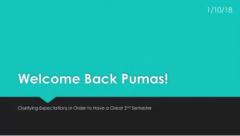 Welcome Back Pumas! Clarifying Expectations in Order to Have a Great 2 nd Semester P ark C rest M