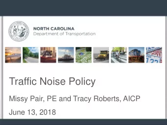 Traffic Noise Policy  Missy Pair, PE and Tracy Roberts, AICP  June 13, 2018  Traffic Noise Policy