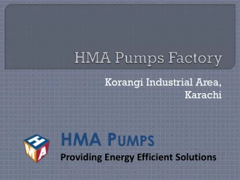 HMA P UMPS  Providing Energy Efficient Solutions  HMA to become a leading pump solution