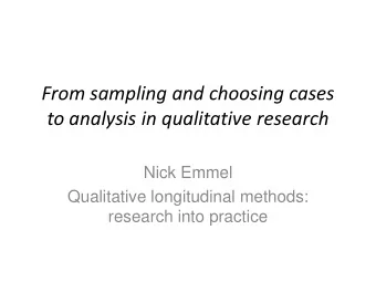 From sampling and choosing cases to analysis in qualitative research  Nick Emmel  Qualitative