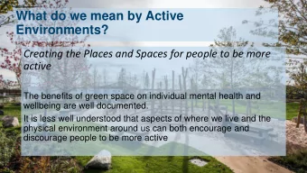 What do we mean by Active  Environments?  Creating the Places and Spaces for people to be more