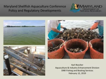Maryland Shellfish Aquaculture Conference  Policy and Regulatory Developments  Karl Roscher