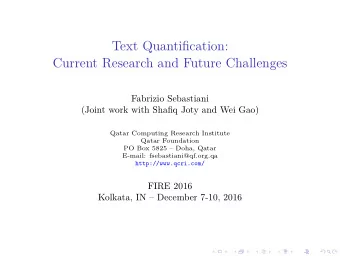 Text Quantification:  Current Research and Future Challenges  Fabrizio Sebastiani  (Joint work with