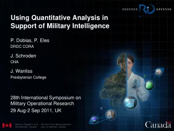 Using Quantitative Analysis in  Support of Military Intelligence  P. Dobias, P. Eles  DRDC CORA  J.