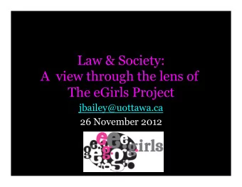 Law &amp; Society:  A  view through the lens of  The eGirls Project  jbailey@uottawa.ca  26