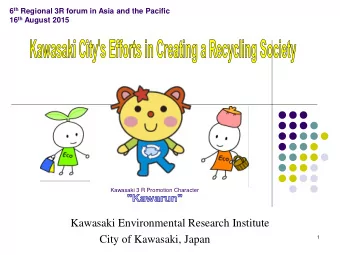 Kawasaki Environmental Research Institute  City of Kawasaki, Japan  1  Contents  Profile and