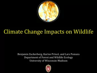 Climate Change Impacts on Wildlife  Benjamin Zuckerberg, Karine Princ, and Lars Pomara