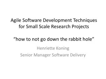 Agile Software Development Techniques  for Small Scale Research Projects  how to not go down the