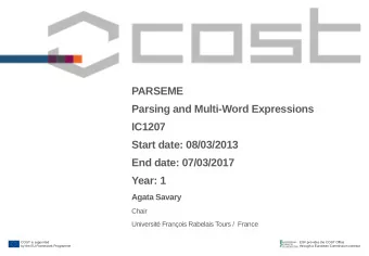 PARSEME  Parsing and Multi-Word Expressions  IC1207  Start date: 08/03/2013  End date: 07/03/2017