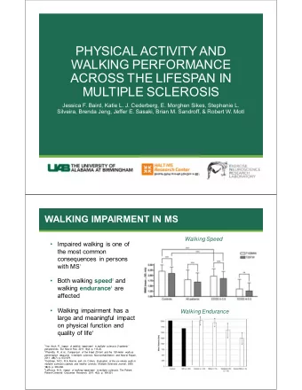 PHYSICAL ACTIVITY AND  WALKING PERFORMANCE  ACROSS THE LIFESPAN IN  MULTIPLE SCLEROSIS  Jessica F.