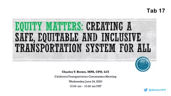 EQUITY MATTERS:  Charles T. Brown, MPA, CPD, LCI  California Transportation Commission Meeting