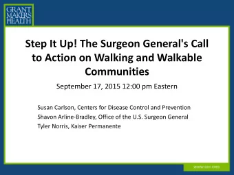 to Action on Walking and Walkable  Communities  September 17, 2015 12:00 pm Eastern  Susan Carlson,