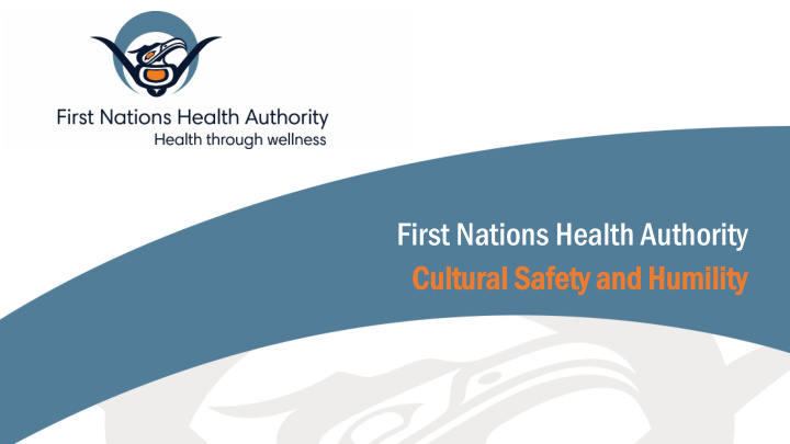 first nations health authority cultu ltural al safety ty