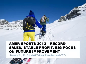 AMER SPORTS 2012  RECORD  SALES, STABLE PROFIT, BIG FOCUS  ON FUTURE IMPROVEMENT  January 31,