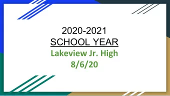 2020-2021  SCHOOL YEAR  Lakeview Jr. High  8/6/20  TOP PRIORITY  Our #1 priority is to have all of