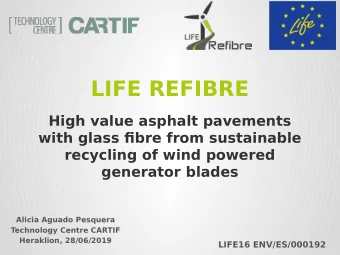 LIFE REFIBRE  High value asphalt pavements  with glass fjbre from sustainable  recycling of wind