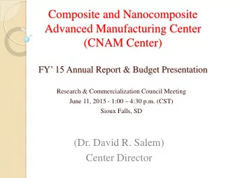 Composite and Nanocomposite  Advanced Manufacturing Center  (CNAM Center)  FY 15 Annual Report