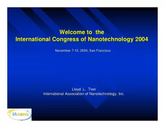 Welcome to the  Welcome to the  International Congress of Nanotechnology 2004  International