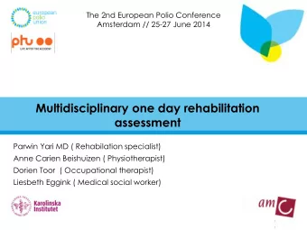 assessment  Parwin Yari MD ( Rehabilation specialist)  Anne Carien Beishuizen ( Physiotherapist)