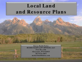 Local Land  and Resource Plans  Karen Budd-Falen  BUDD-FALEN LAW OFFICES, LLC  P.O. Box 34 6