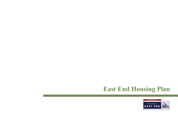 east end housing plan east end housing plan