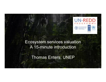 Ecosystem services valuation  A 15-minute introduction  Thomas Enters, UNEP  Common assumption