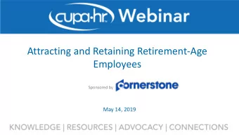 Attracting and Retaining Retirement-Age  Employees  Sponsored by  May 14, 2019  Presenter  Sara