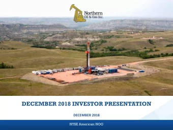 DECEMBER 2018  NYSE American: NOG  1  This presentation contains forward-looking statements