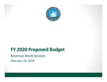 FY 2020 Proposed Budget  Revenue Work Session  February 19, 2019  Highlights  No change in real