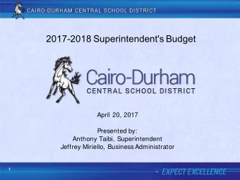 2017-2018 Superintendent's Budget  April 20, 2017  Presented by:  Anthony Taibi, Superintendent