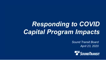 Responding to COVID  Capital Program Impacts  Sound Transit Board  April 23, 2020  Why we are here