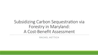 Subsidizing Carbon Sequestra2on via   Forestry in Maryland:    A