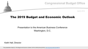 Congressional Budget Office  April 2, 2019  The 2019 Budget and Economic Outlook  Presentation to