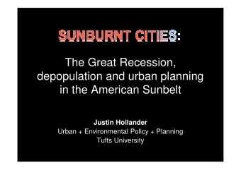 The Great Recession,  depopulation and urban planning  in the American Sunbelt  Justin Hollander