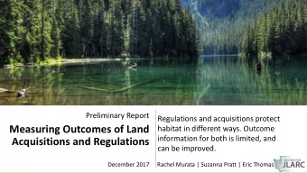 Measuring Outcomes of Land  habitat in different ways. Outcome  information for both is limited,