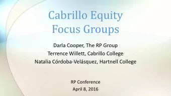 Focus Groups  Darla Cooper, The RP Group  Terrence Willett, Cabrillo College  Natalia