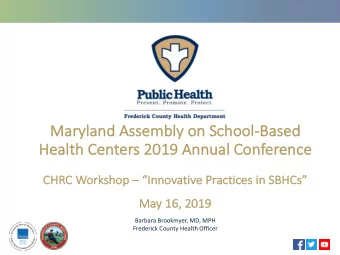 Maryl  yland Assembly  y on School-Ba  Based  Hea  Health Cen  enter  ers 2019 An  Annual Con