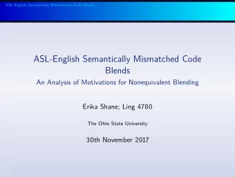 ASL-English Semantically Mismatched Code  Blends  An Analysis of Motivations for Nonequivalent