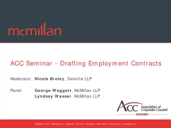 ACC Seminar - Drafting Employment Contracts  Moderator: Nicole Broley , Deloitte LLP  Panel: George
