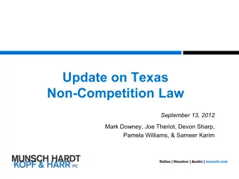 Update on Texas  Non-Competition Law  September 13, 2012  Mark Downey, Joe Theriot, Devon Sharp,
