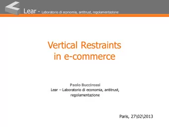 Vertical Restraints  in e-commerce  Paolo Buccirossi  Lear  Laboratorio di economia, antitrust,