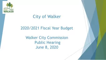 City of Walker  2020/2021 Fiscal Year Budget  Walker City Commission  Public Hearing  June 8, 2020