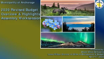 2020 Revised Budget  Overview &amp; Highlights  Assembly Worksession  Presented by:  Mayor Ethan