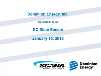 Dominion Energy, Inc.  presentation to the  SC State Senate  January 16, 2018 Forward-looking