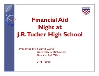 Financial Aid  Night at  J.R. Tucker High School  Presented by:  J. David Curtis  University of